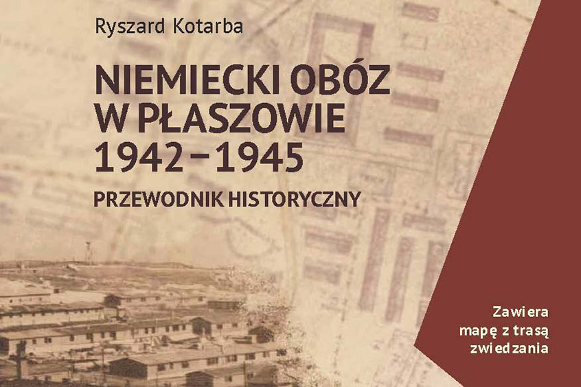 Ryszard Kotarba, „Niemiecki obóz w Płaszowie 1942–1945. Przewodnik historyczny”